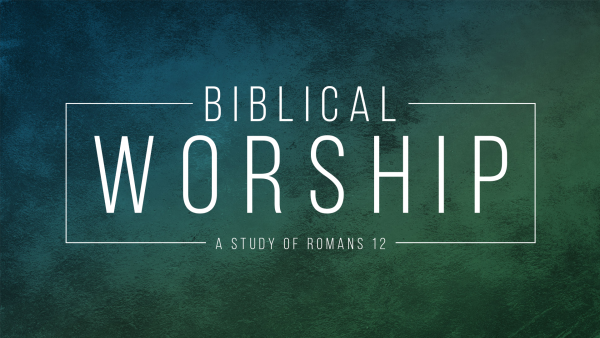 Biblical Worship Part 2 - Spiritual Transformation as Worship Image